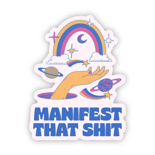 Manifest That Sh*t Sticker