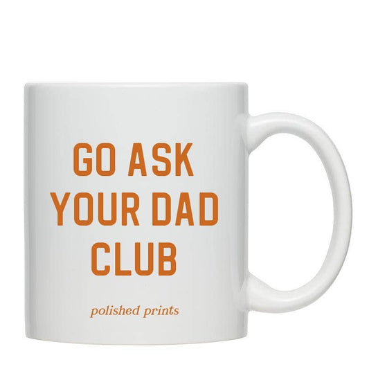 Go Ask Your Dad Club Mug