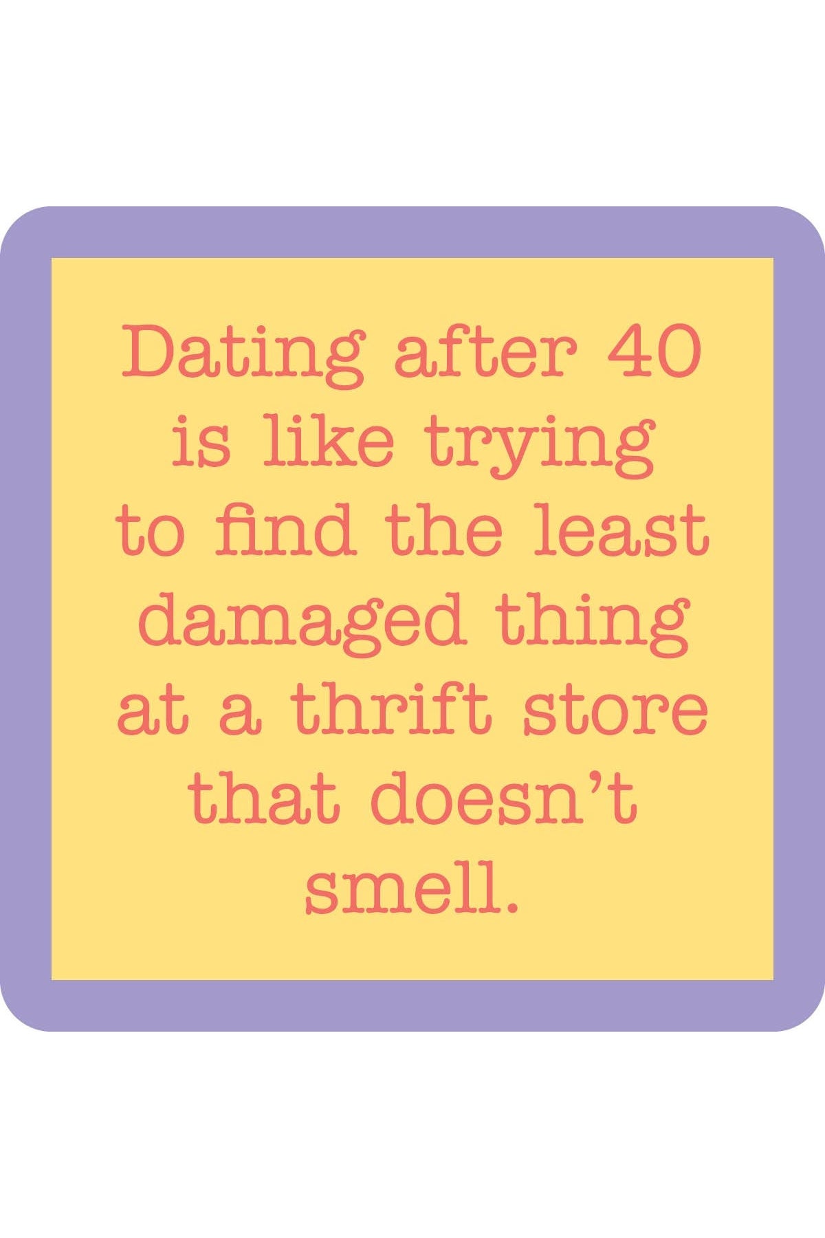 Dating After 40 Coaster